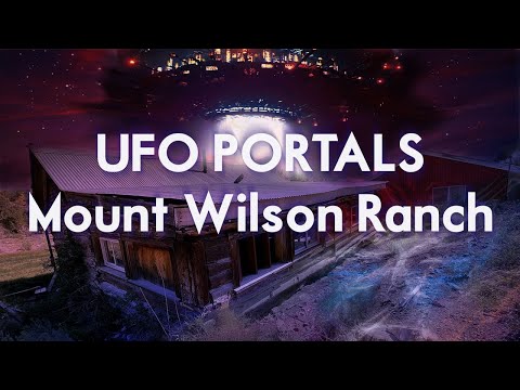 UFO Portals at Mount Wilson Ranch | FULL Documentary Part 2