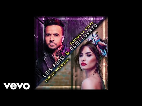 Luis Fonsi Demi Lovato Échame La Culpa Not On You Remixofficial Audio