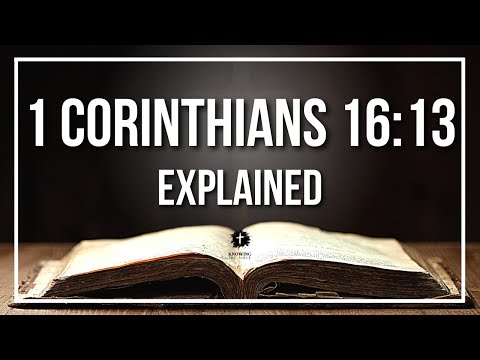 1 CORINTHIANS 16:13 Explained - What Does The Bible Verse 1 CORINTHIANS 16:13 [KJV] REALLY Mean?
