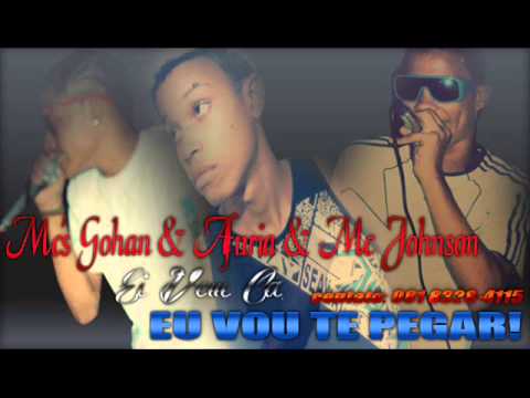 MC GOHAN E AFURIA E MC JOHNSON - EI VEM EU TE PEGA