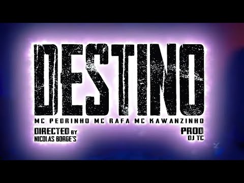 Destino - MC Pedrinho, MC Rafa e MC Kawanzinho (Video Clip)