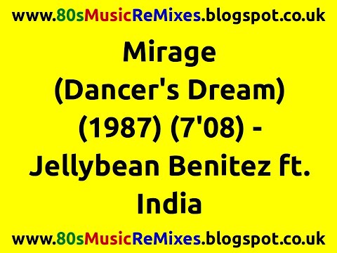 Mirage (Dancer's Dream) - Jellybean Benitez ft. India | 80s Dance Music | 80s Club Mixes | 80s Pop