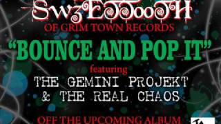 Sweet Tooth - Bounce And Pop It Ft. The Gemini Projekt & The Real Chaos