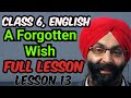 Class 6, English, Complete Lesson 13, A Forgotten Wish