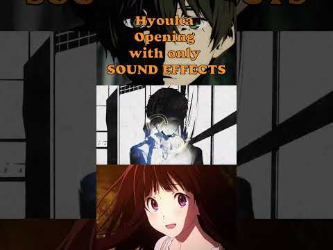 Hyouka Opening but its only SOUND EFFECTS Part 1