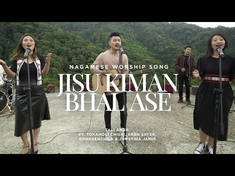 Jisu Kiman Bhal Ase | Nagamese Worship Song | Tali Angh ft.Tokaholi, Aren S, Jungtina & Rongsenchila