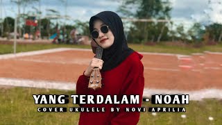 Download lagu YANG TERDALAM - NOAH - COVER UKULELE BY NOVI APRILIA mp3