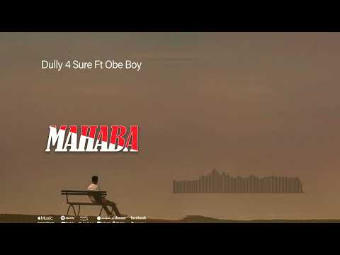 Dully 4 sure ft obe boy - mahaba official audio music singeli