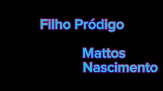 Download lagu Mattos Nascimento - Filho Pródigo playback mp3 Download lagu Mattos Nascimento - Filho Pródigo playback mp3