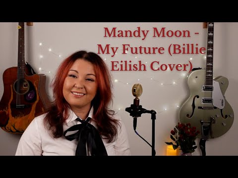 Billie Eilish - My Future (Mandy Moon Cover)