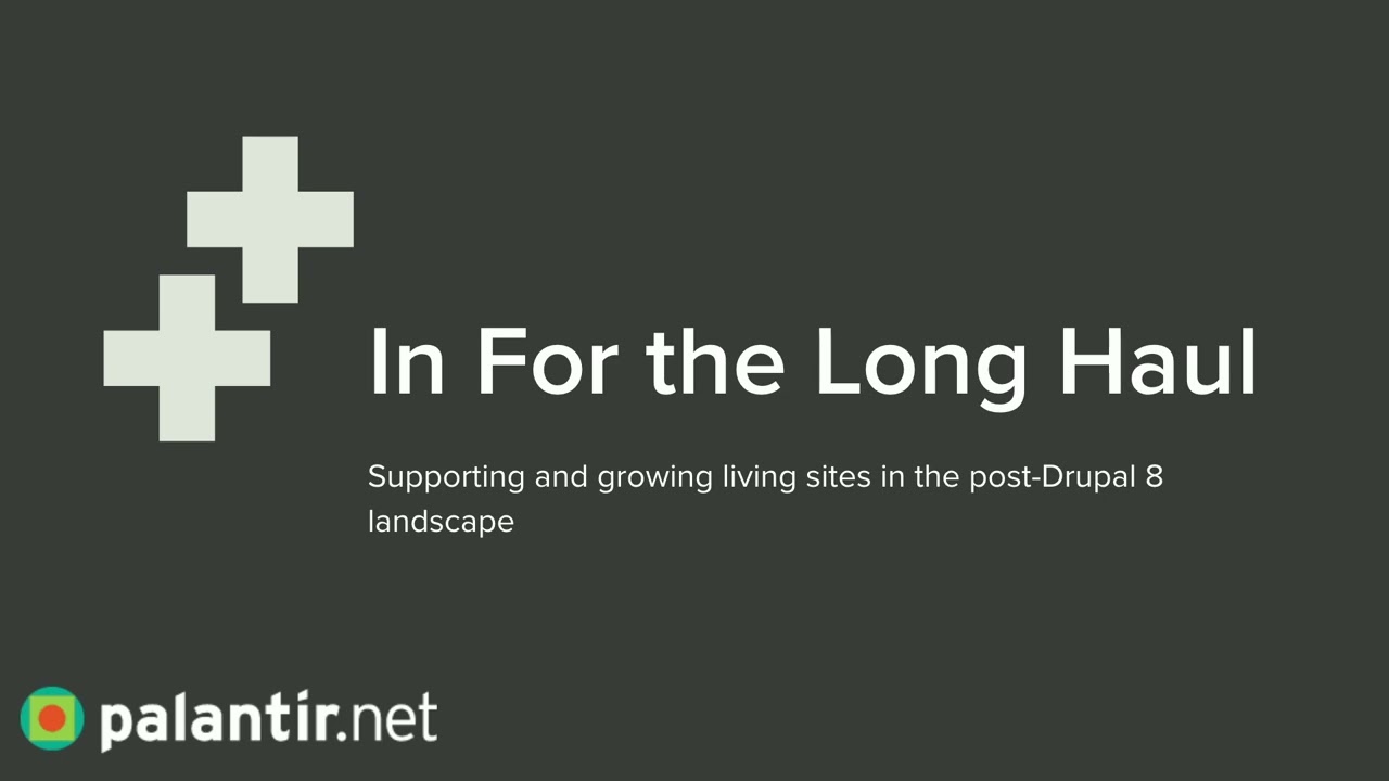 In for the Long Haul -supporting and growing living sites in the post Drupal 8 landscape: Pittsburgh