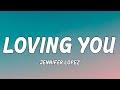 Jennifer Lopez - Loving You (Lyrics) #lovingyou #jenniferlopez