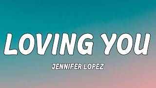 Jennifer Lopez - Loving You (Lyrics) #lovingyou #jenniferlopez