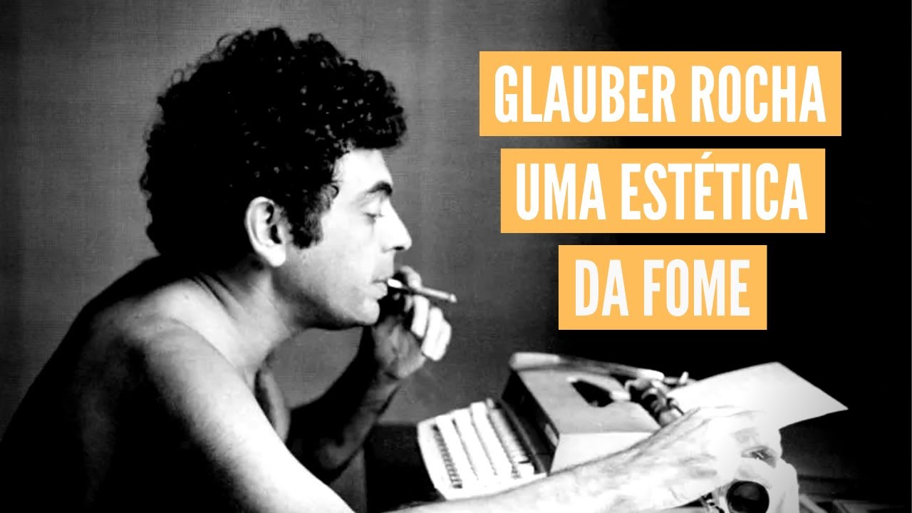Glauber Rocha: Uma Estética da Fome