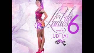 DJ Triple Exe Presents For Da Ladies 6 (Hosted By Judi Jai) (Preview)
