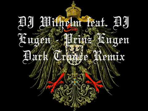 DJ Wilhelm feat  DJ Eugen   Prinz Eugen Dark Trance Remix