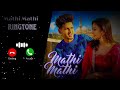 Mathi Mathi : Song Ringtone Karan Randhawa||New Punjabi Ringtone