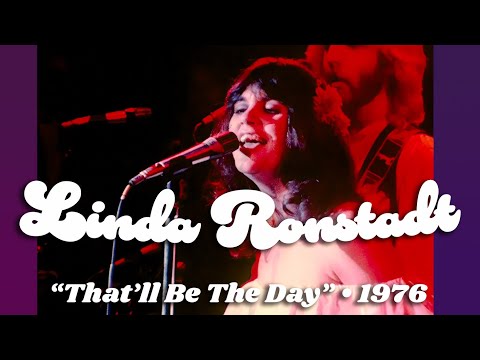 Linda Ronstadt • “That’ll Be The Day” • 1976 [Reelin' In The Years Archive]