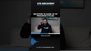 RECOVERY IS MADE UP OF PROGRESS CYCLES | CHRONIC FATIGUE SYNDROME