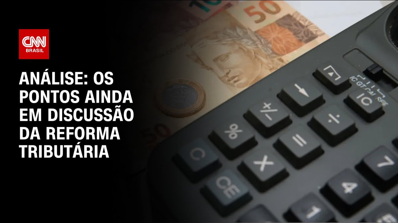Análise: Os pontos ainda em discussão da reforma tributária | WW