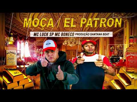 MC Luck SP e Mc Boneco WK - moça/EL patrão ( DJ Santana BEAT ) (2021)