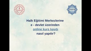 E - devlet şifresi ile Halk Eğitimi Merkezlerine online kurs kaydı nas