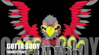 Freeky Zekey- Gotta Body