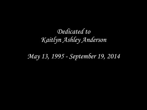 Dedication to Kaitlyn Ashley Anderson