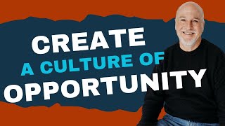 Create an Opportunity Culture in Your Company
