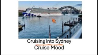 Cruise Mood 1 - Majestic Princess Sailing into Sydney