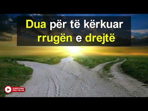 Dua per te kerkuar rrugen e drejte