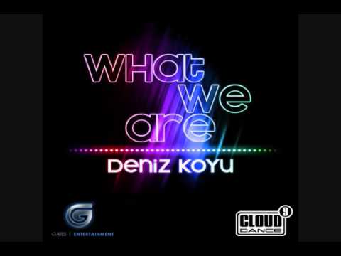 Deniz Koyu   What We Are Original Mix Edit
