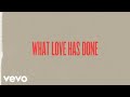 What Love Has Done