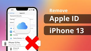 [2 Ways] How to Remove Apple ID from iPhone 13 without Password | iOS 16