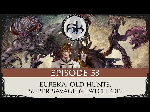 [FFXIV Podcast] SoH Episode 53 - Eureka, Old Hunts, Super Savage & Patch 4.05