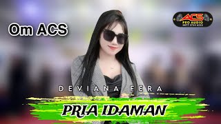 Download lagu PRIA IDAMAN - DEVIANA FERA - OM ACS mp3