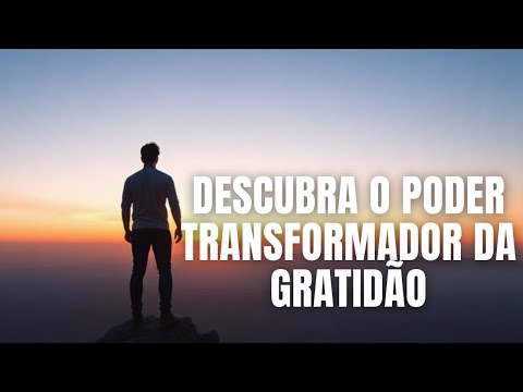 Descubra o Poder Transformador da Gratidão