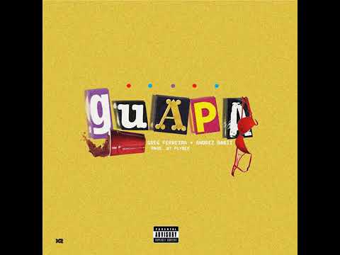 videoplayback 1Guapa- Greg Ferreira ft. Andrez Babii