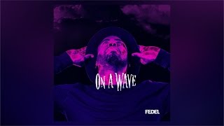 FEDEL - On A Wave