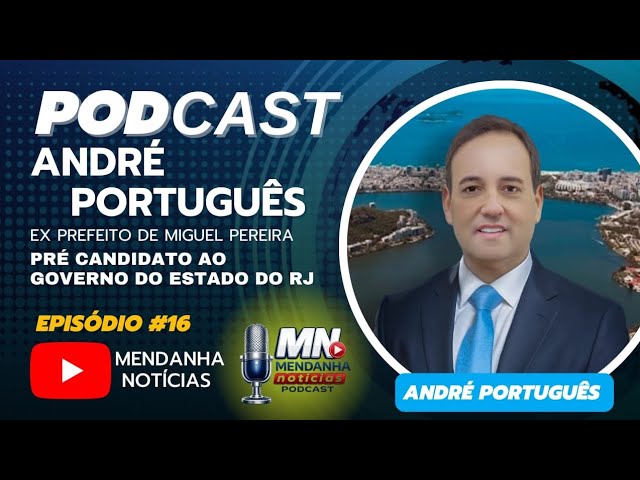 PodCast #16 com André Português - Ex Prefeito de Miguel Pereira'