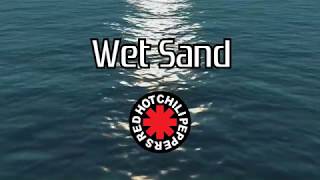 Red Hot Chili Peppers - WetSand - Lyrics