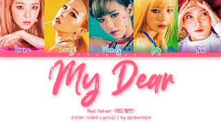 Red Velvet &#39;My Dear&#39; Lyrics (레드벨벳 My Dear 가사) (Color Coded Lyrics Han/Rom/Eng)