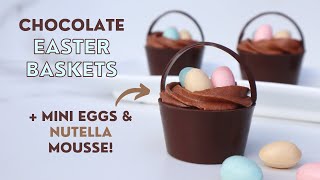 Chocolate Easter Baskets + EASY Nutella Chocolate Mousse Recipe