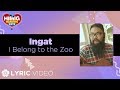 I Belong to the Zoo - Ingat | Himig Handog 2019 (Lyrics) I Belong to the Zoo - Ingat | Himig Handog 2019 (Lyrics)