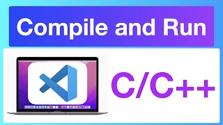 How to Compile and Run C/C++ Programs on MacOS | gcc & VS Code