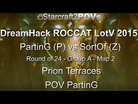 SC2 LotV - DreamHack ROCCAT 2015 - PartinG vs SortOf - Group A - Map 2 - Prion Terraces - PartinG