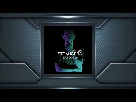 Antrim - Strangers Episode 38 By Antrim