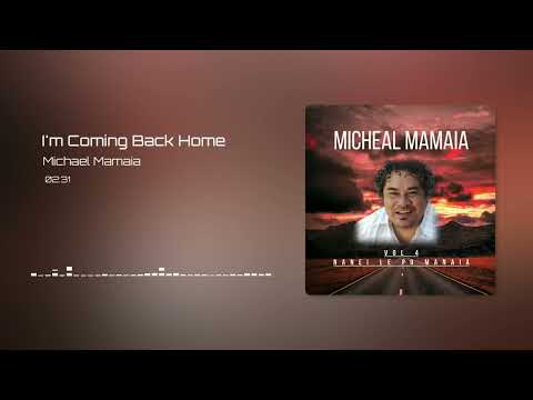 Michael Mamaia - I'm Coming Back Home (Audio)