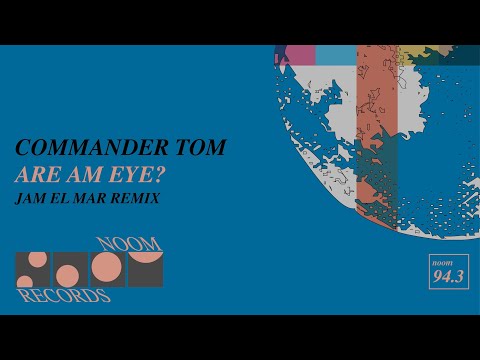 Commander Tom - Are Am Eye? (Jam El Mar Remix) (Noom Records)