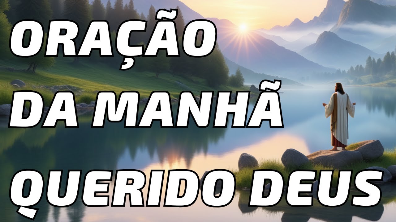 Oração da Manhã Querido Deus : Paz e Inspiração para Seu Dia